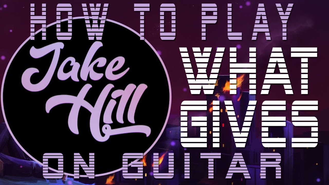 Learn how to play Jake Hill - WHAT GIVES - on Guitar -  Easy Lofi songs for guitar 2021