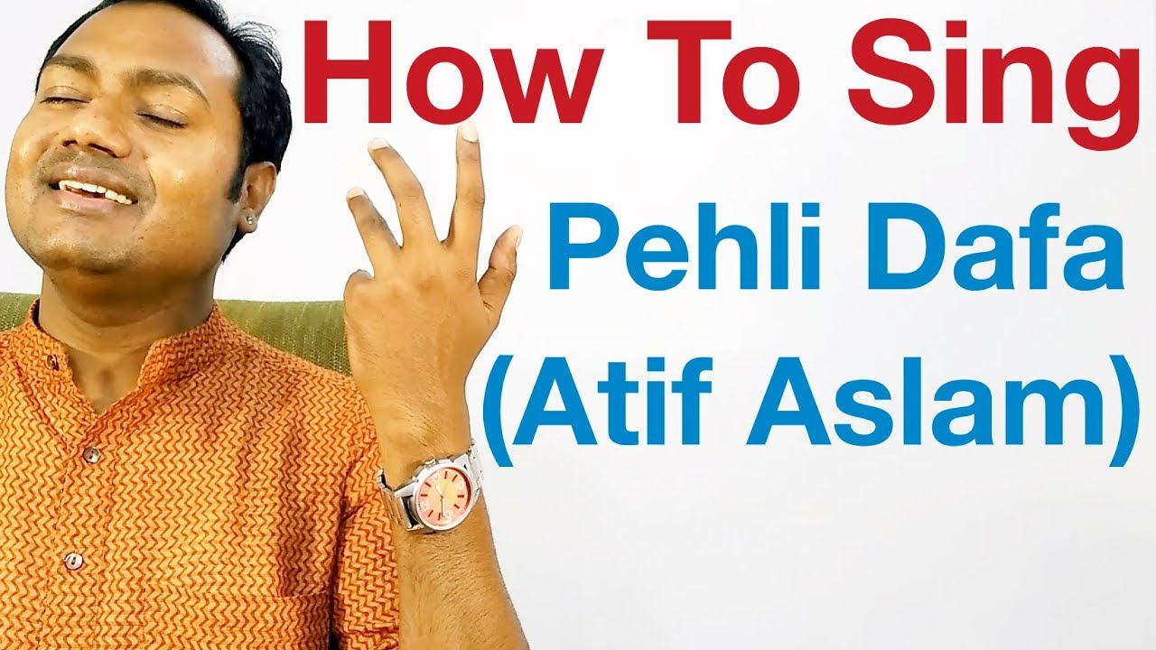Pehli Dafa - Singing Lesson - Atif 