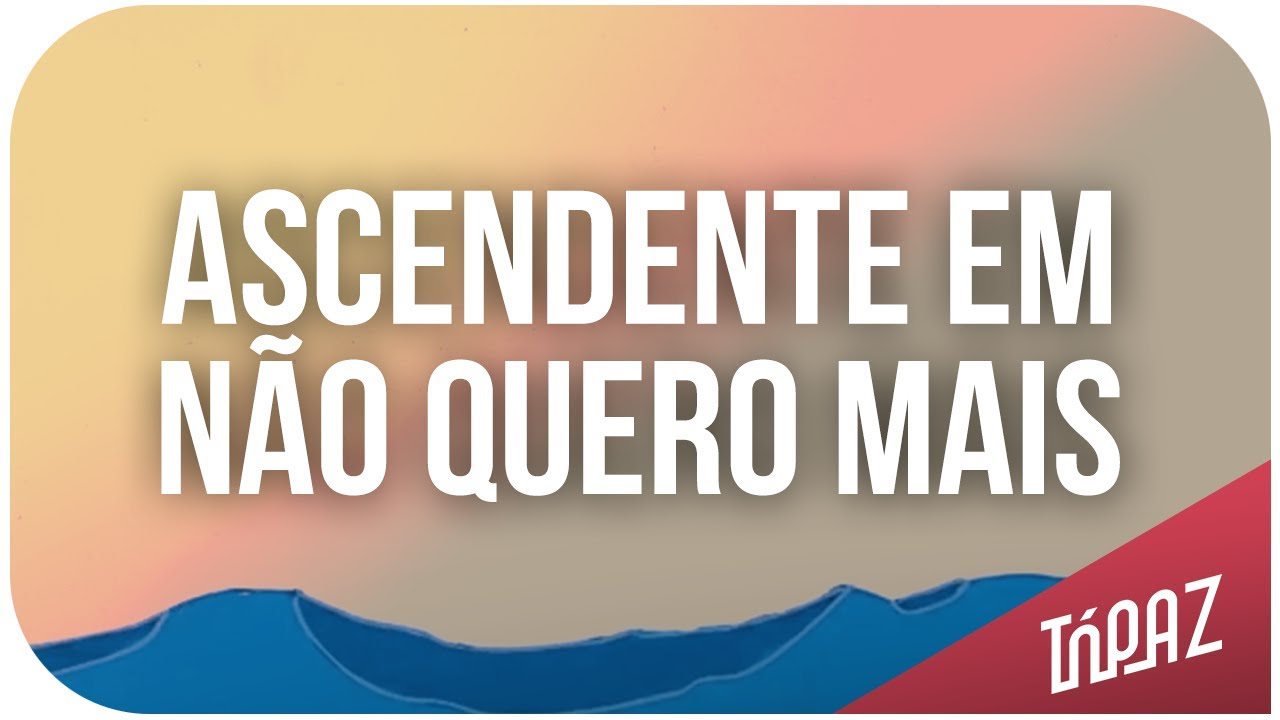 TÓPAZ - Ascendente em não quero mais (Lyric video)