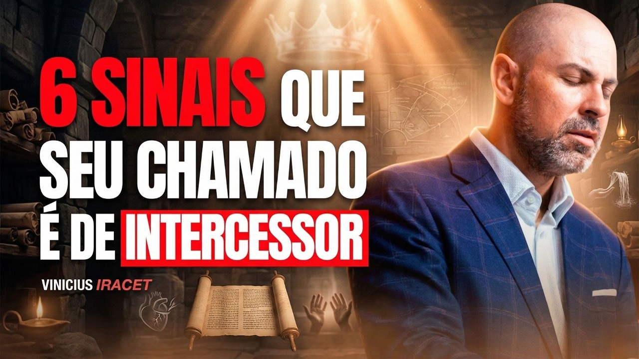 6 SINAIS QUE VOCÊ É INTERCESSOR - CHAMADO E PROPÓSITO ‪- ViniciusIracet‬​