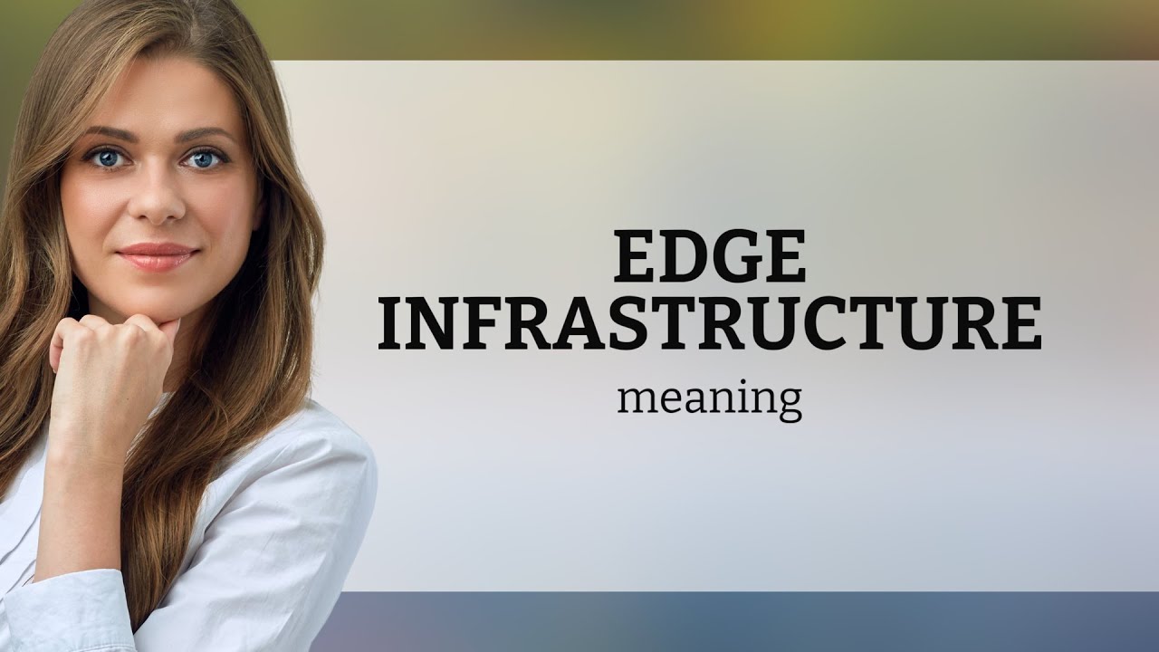 Understanding Edge Infrastructure: The Future of Internet