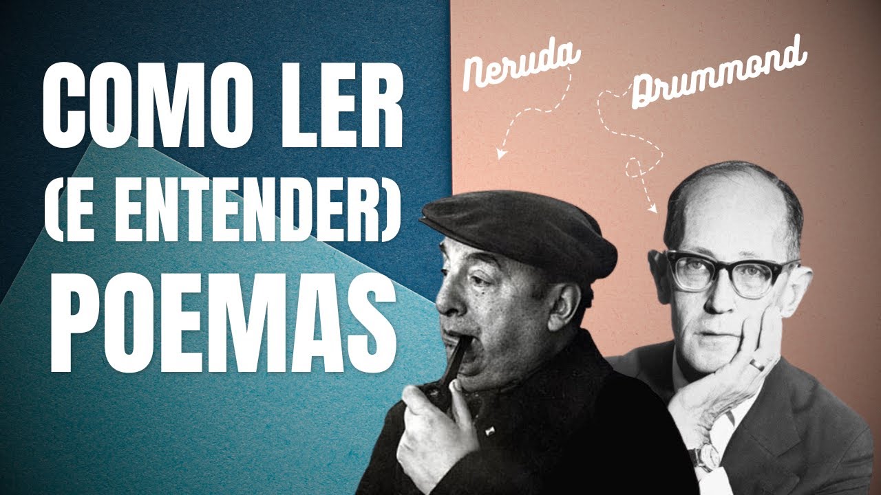 Aprenda a LER POESIA | Analisando Carlos Dummond de Andrade e Pablo Neruda