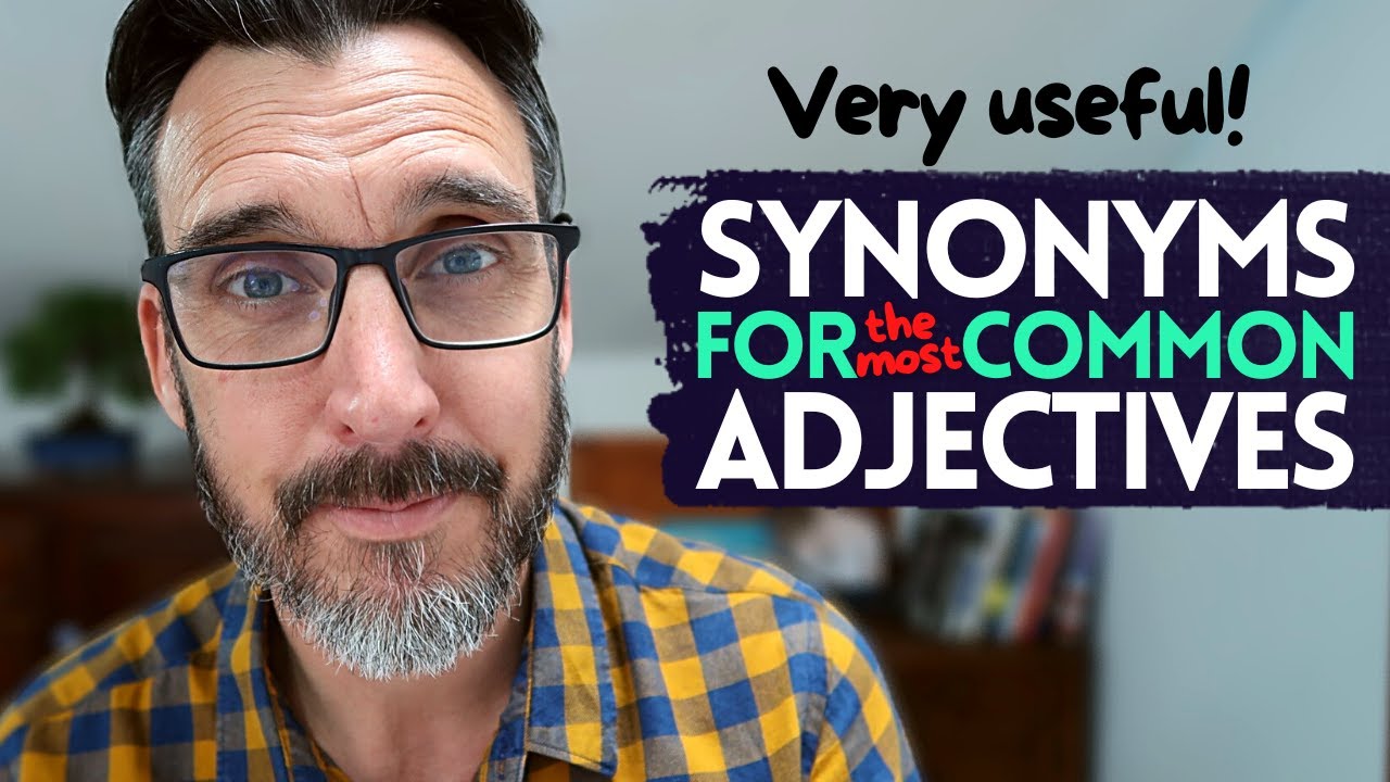 SYNONYMS FOR THE MOST COMMON ADJECTIVES IN ENGLISH | ADVANCED ENGLISH VOCABULARY FOR C1/C2 LEARNERS