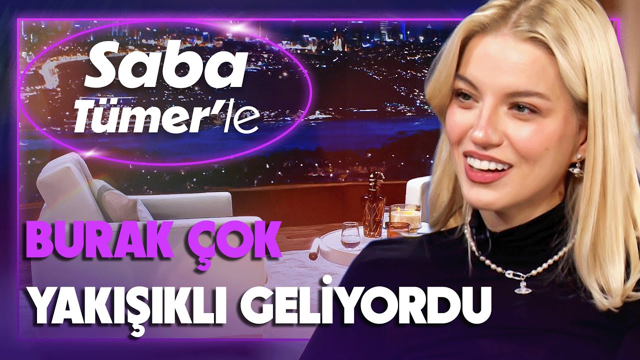 Burak Yörük'le Aşkınız Nasıl Başladı? | Saba Tümer'le Tuana Yılmaz