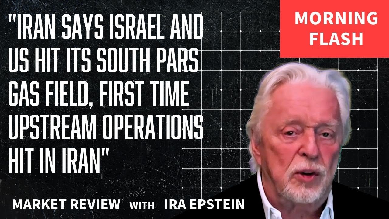 Утренний брифинг: Иран: Израиль и США атаковали газовое месторождение Южный Парс; видео Иры Эпште...