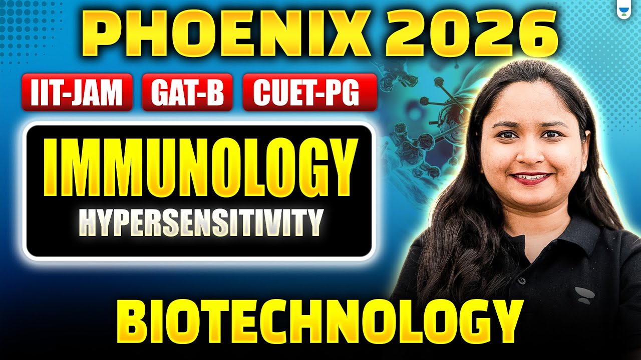 IIT JAM | GAT-B | CUET PG 2026: Immunology &ndash; Hypersensitivity #Unacademy