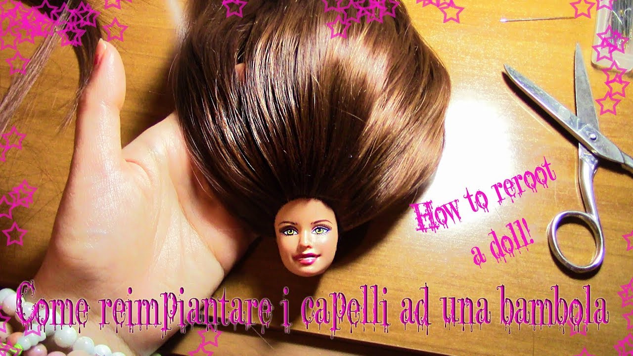 Come reimpiantare i capelli ad una bambola e personalizzarla (How to reroot a doll)