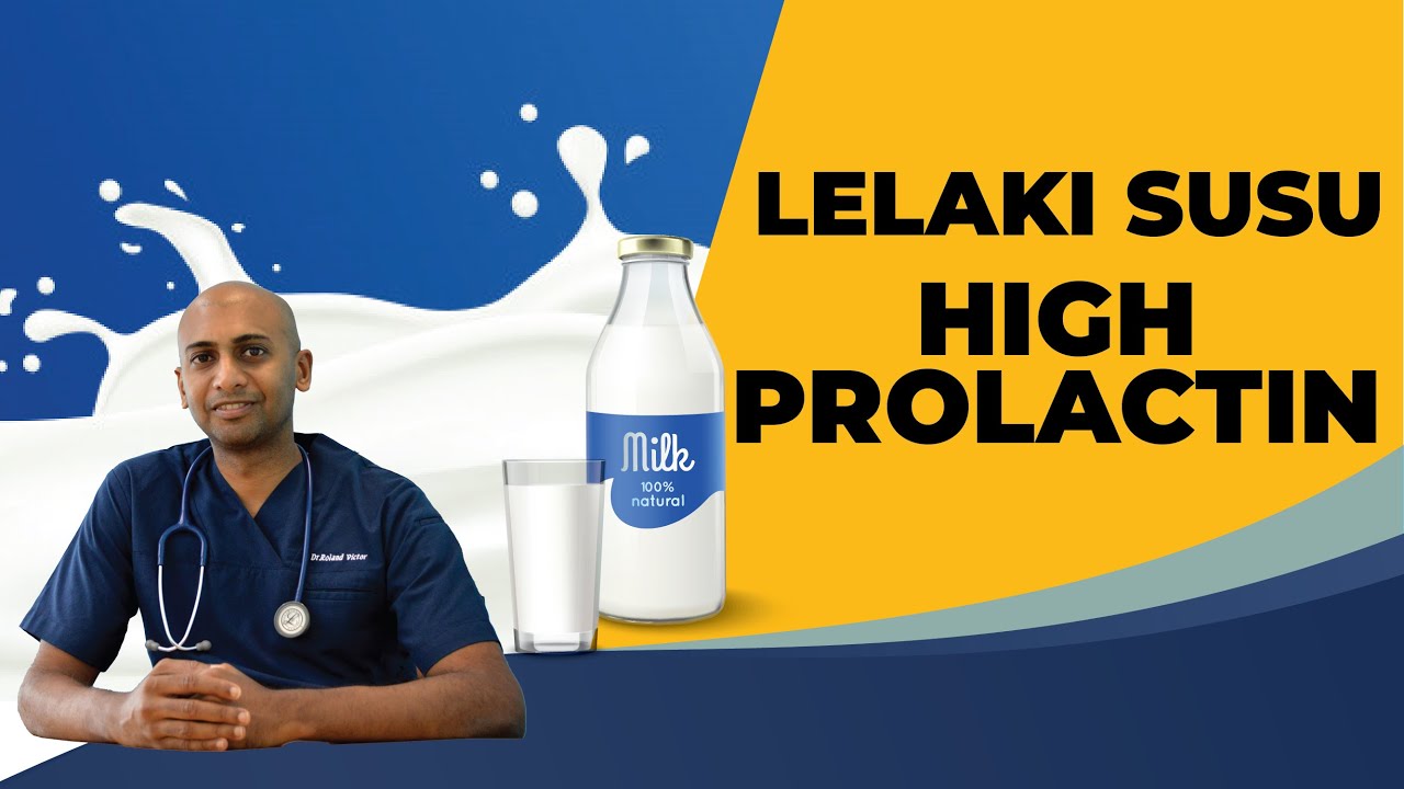 LELAKI SUSU - HIGH PROLACTIN