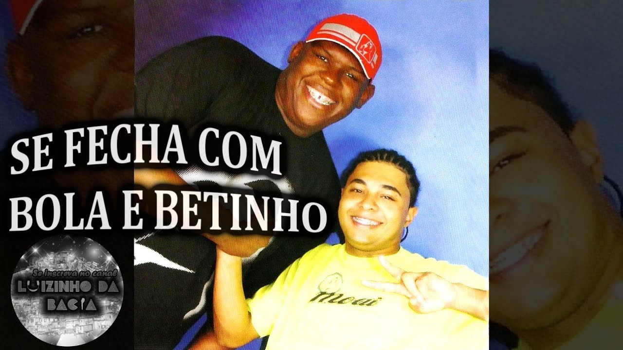 MCs BOLA E BETINHO - SE FECHA COM BOLA E BETINHO