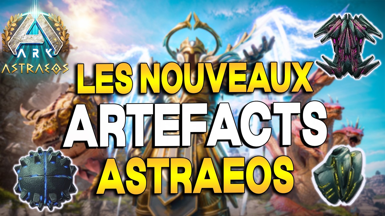 Les Nouveaux Artefact d'Astraeos (Guide complet/Préparation) : ARK Ascended