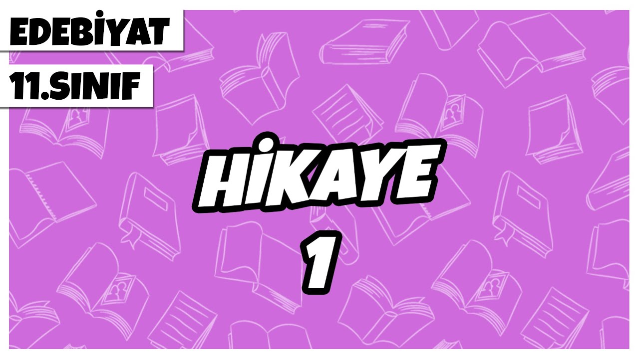 11. Sınıf Edebiyat - Hikaye - 1 | 2022