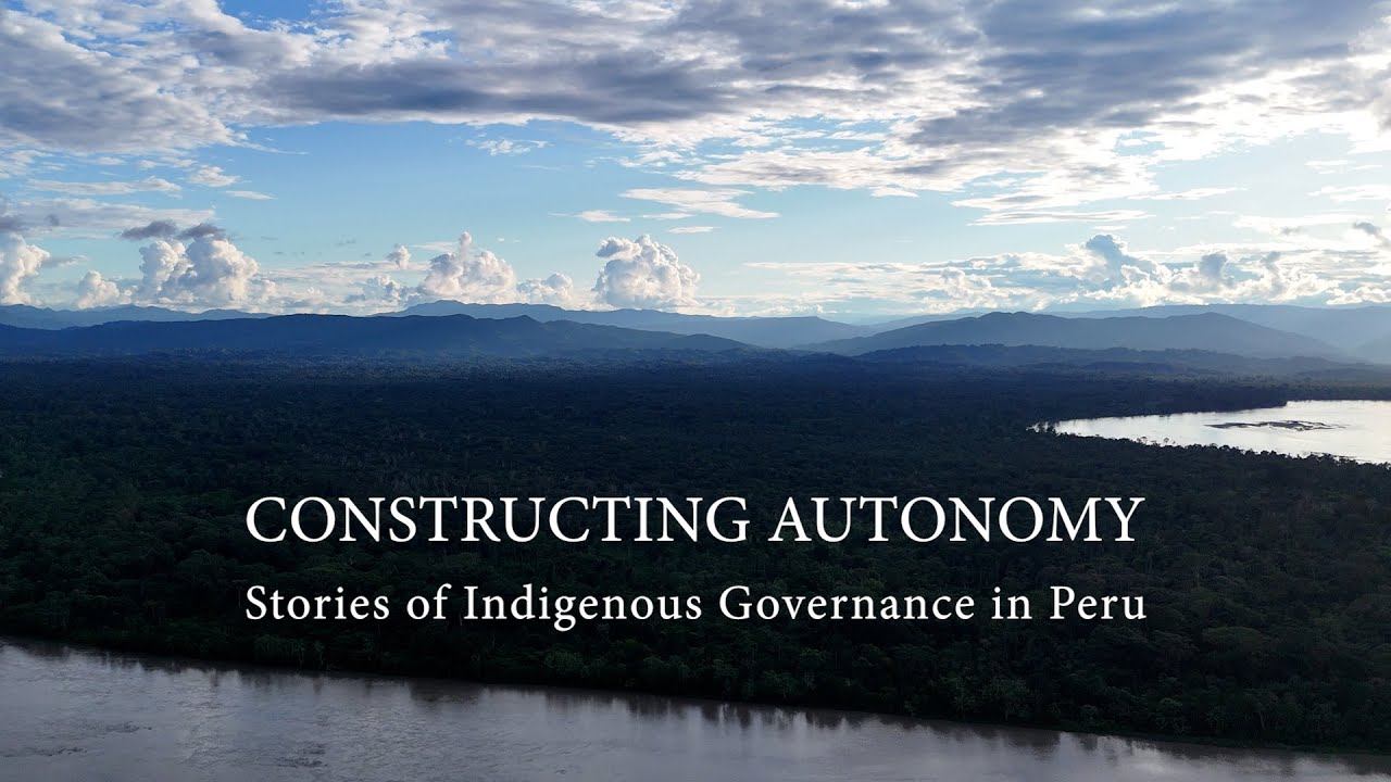 Constructing Autonomy - Stories of Indigenous Governance in Peru