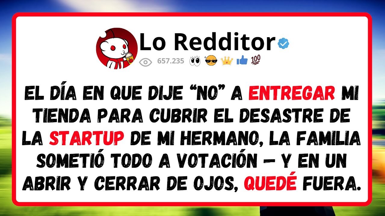 El DÍA en que dije “NO” a entregar mi tienda para cubrir el desastre de la startup de mi hermano...