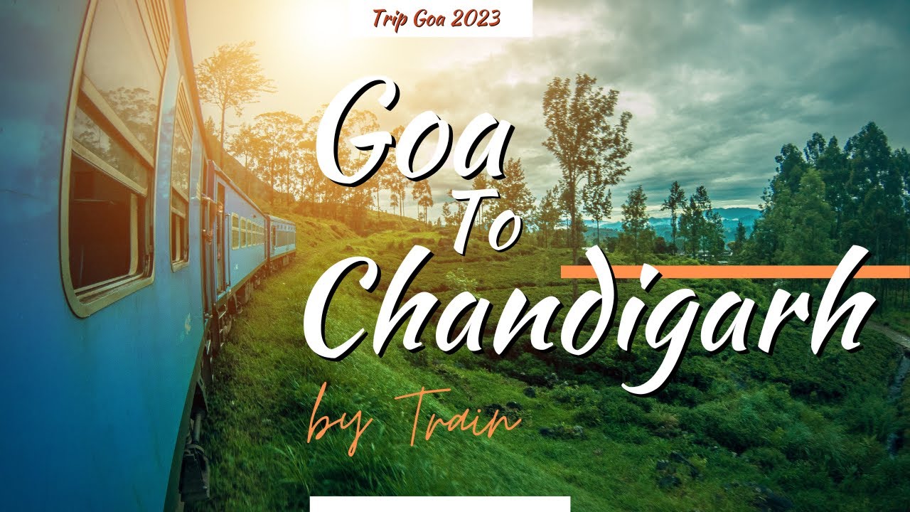 #Goa to #Chandigarh by Train | Rupees 2195  |  First Time Long Train Journey | Step-by-Step Complete