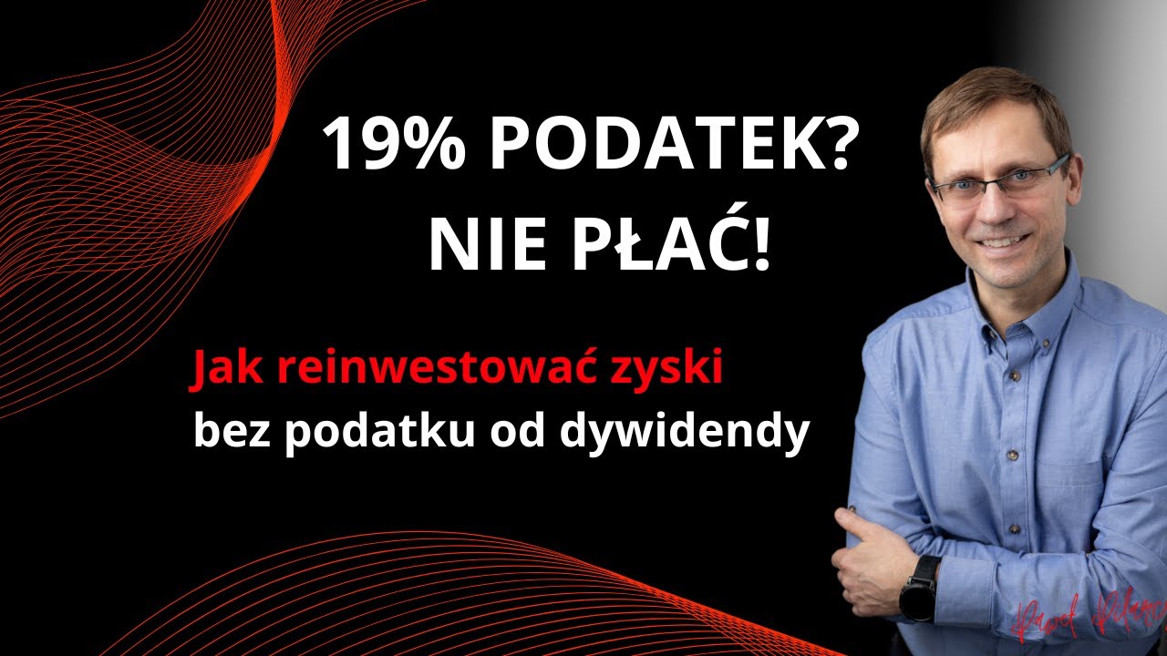 Jak reinwestować zyski i legalnie uniknąć 19% podatku od dywidendy?