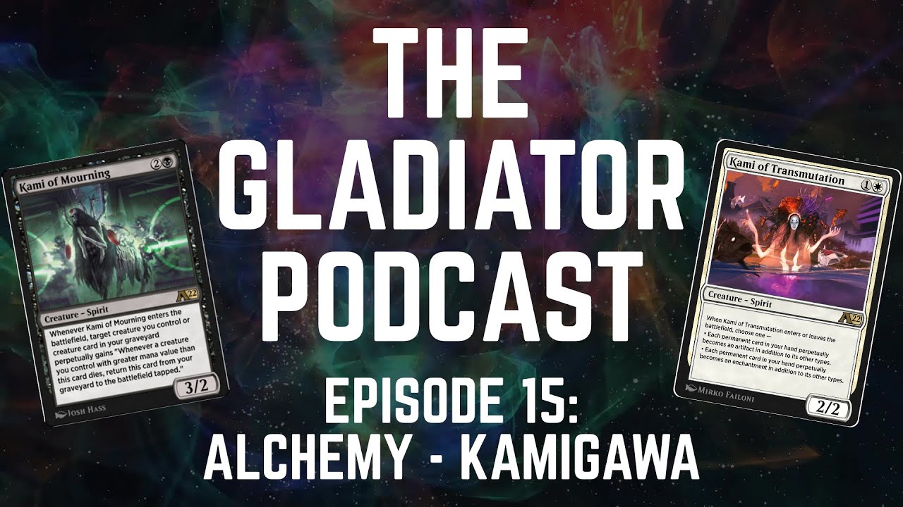 The Gladiator Podcast Ep15 || Alchemy - Kamigawa
