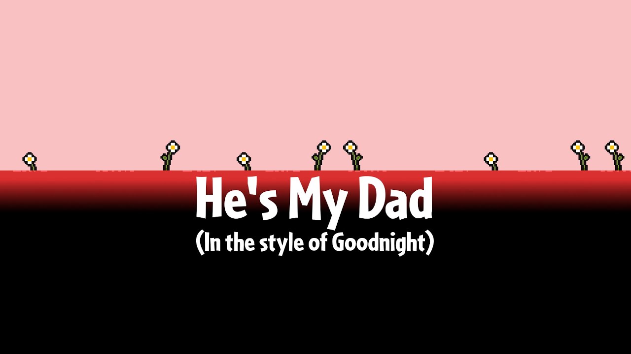 He's My Dad ITSO Goodnight (LISA X PMD)