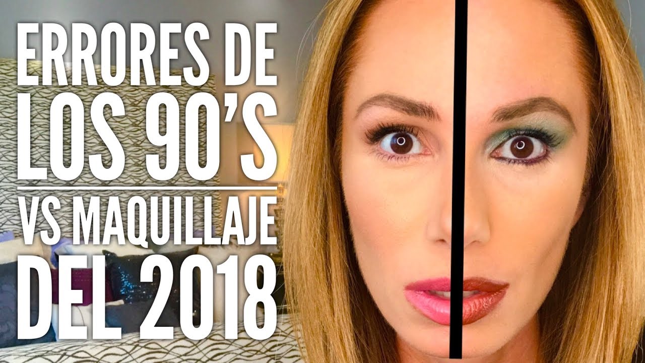 Errores de  los 90's vs Maquillaje del 2018 | Desiree Lowry