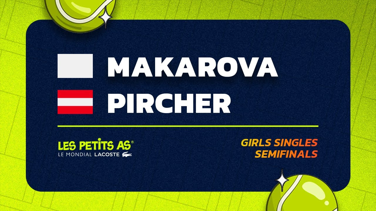 Les Petits As 2024 | Girls Singles Semifinals | Mariia MAKAROVA vs. Anna PIRCHER