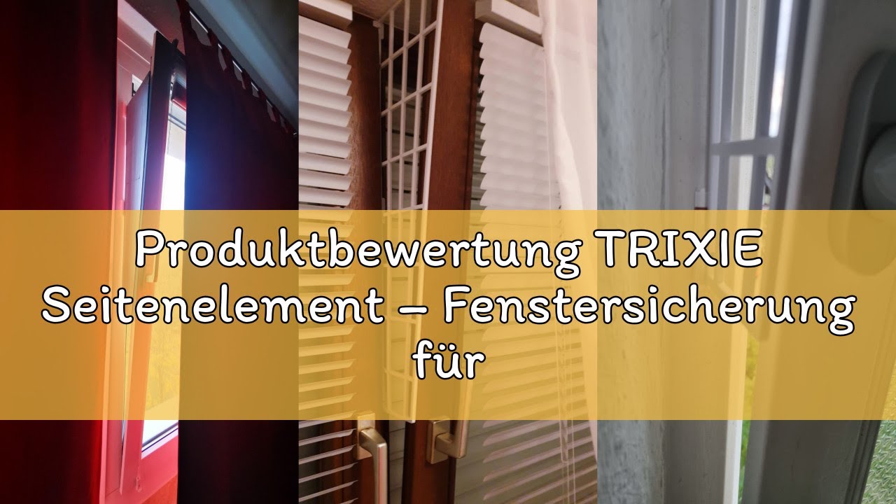 Produktbewertung TRIXIE Seitenelement &ndash; Fenstersicherung f&uuml;r gekippte Fenster &ndash; bruchsicherer Kunsts