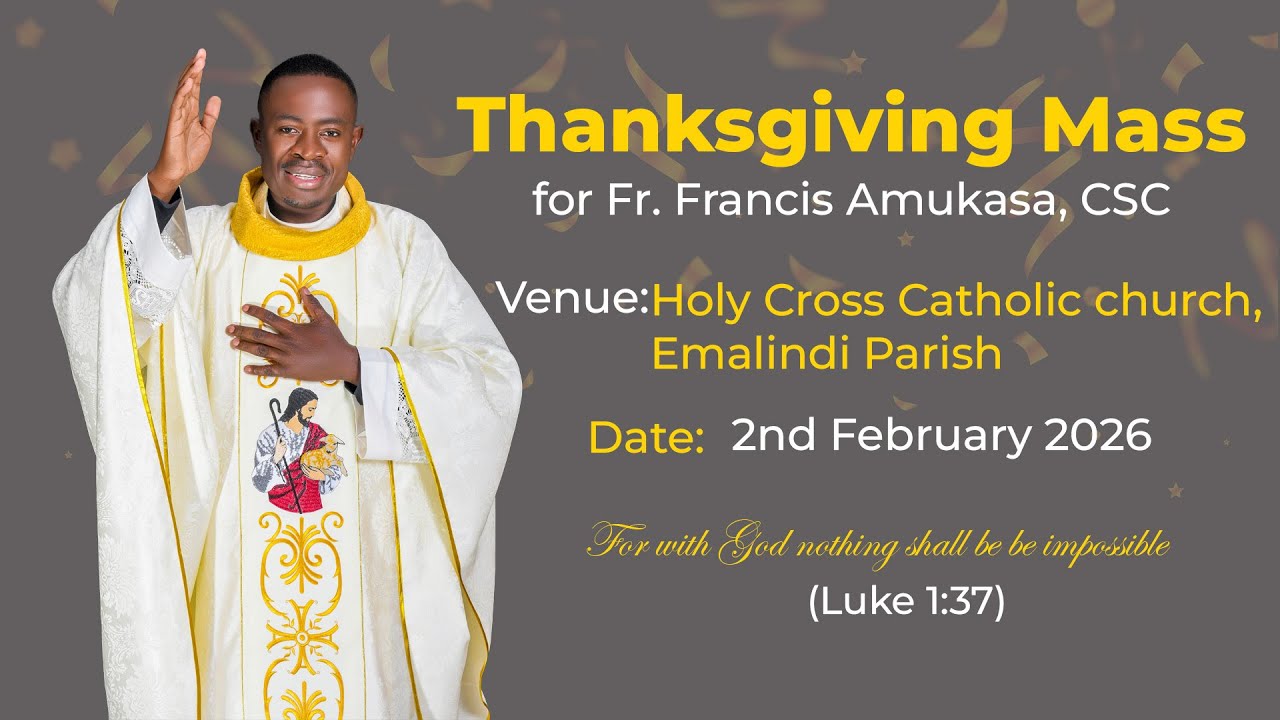 Thanksgiving Mass for Rev. Fr. Francis Amukasa, CSC