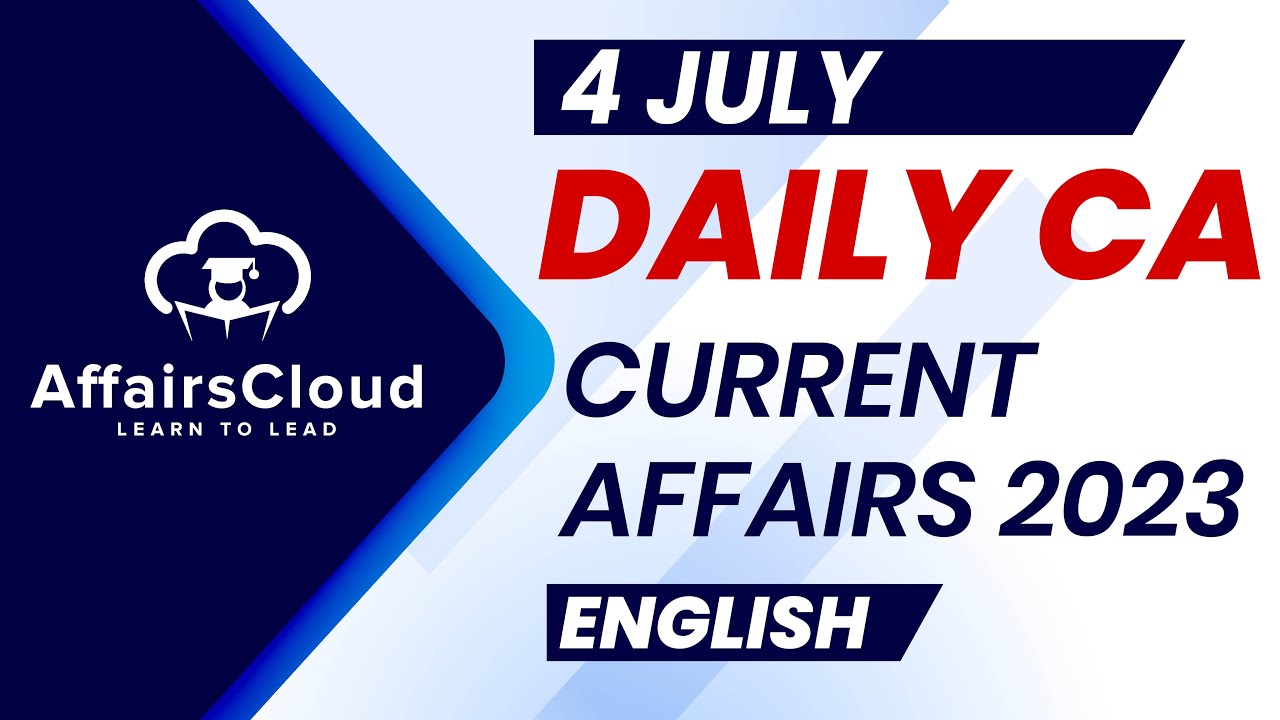Current Affairs 4 July 2023 | English | By Vikas | Affairscloud For All Exams
