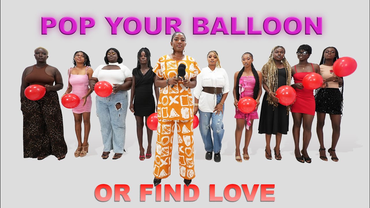 S02 Ep 15: Pop the Balloon or Find Love. The compatibility Game Show Ghana 🇬🇭 Edition