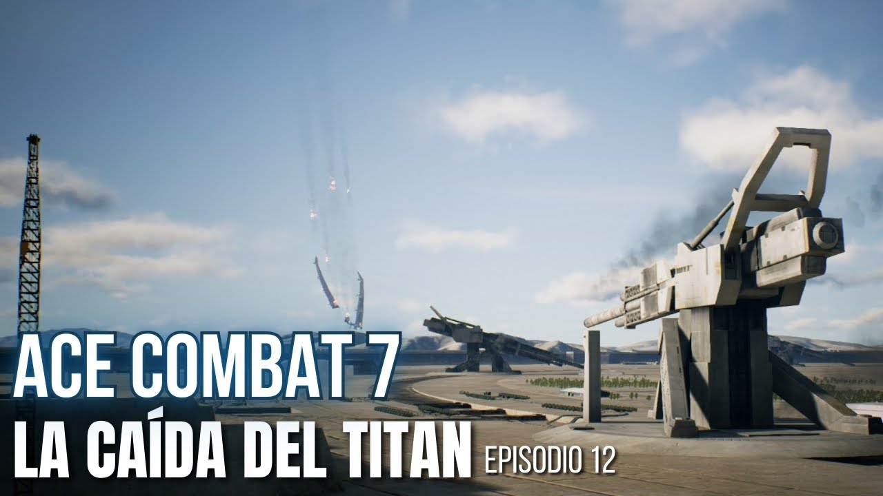La caída del titan | Ace Combat 7 | Episodio 12