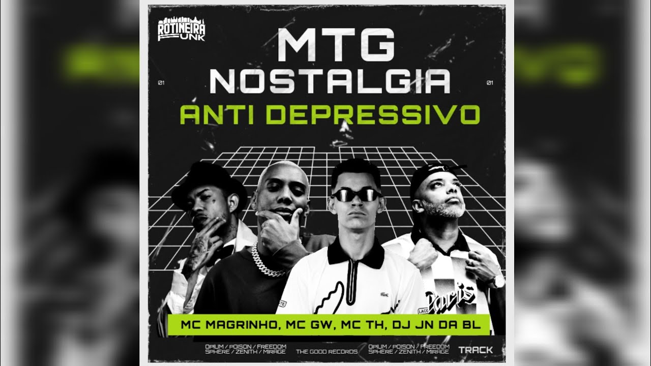 MTG - NOSTALGIA ANTI DEPRESSIVO - FEAT. MC MAGRINHO, MC GW, MC TH, DJ JN DA BL
