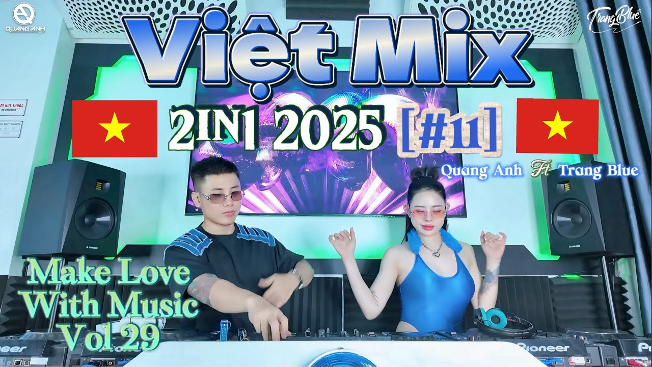 Việt Mix 2 in 1 2025 [#11] - Việt Nam Tôi Yêu - Quang Anh x Trang Blue - MAKE LOVE WITH MUSIC Vol 29
