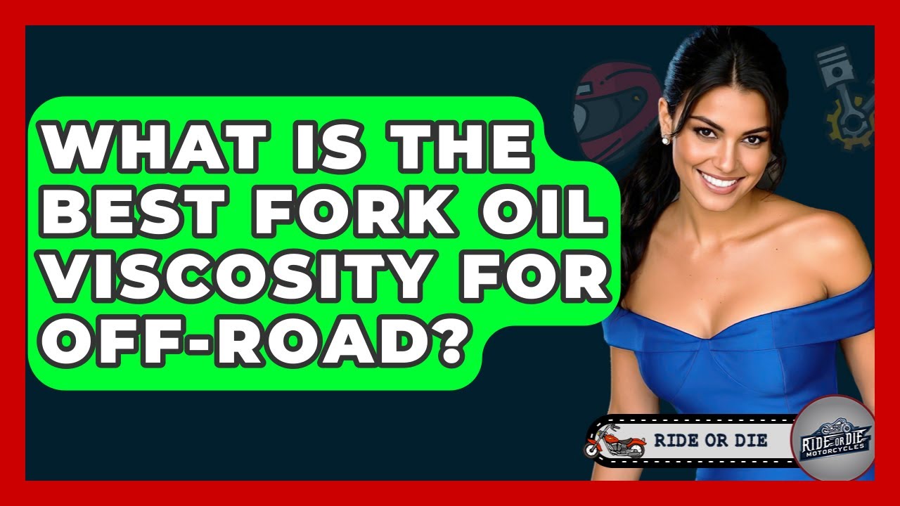 What Is The Best Fork Oil Viscosity For Off-road? - Ride or Die Motorcycles