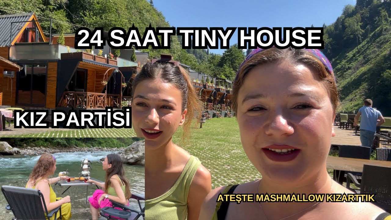 24 SAAT TINY HOUSETA KALDIK !?  | KIZ PARTİSİ  @İNANILMAZ BİR ŞEY YA !
