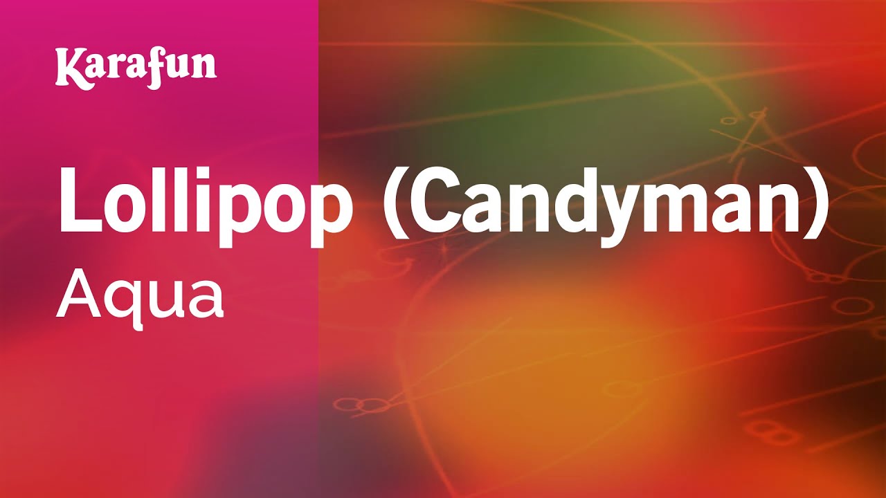 Lollipop (Candyman) - Aqua | Karaoke Version | KaraFun