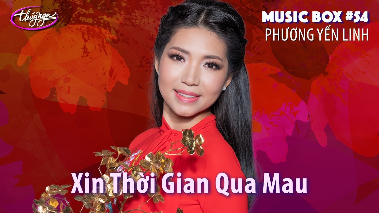 Phương Yến Linh - Xin Thời Gian Qua Mau | Music Box #54