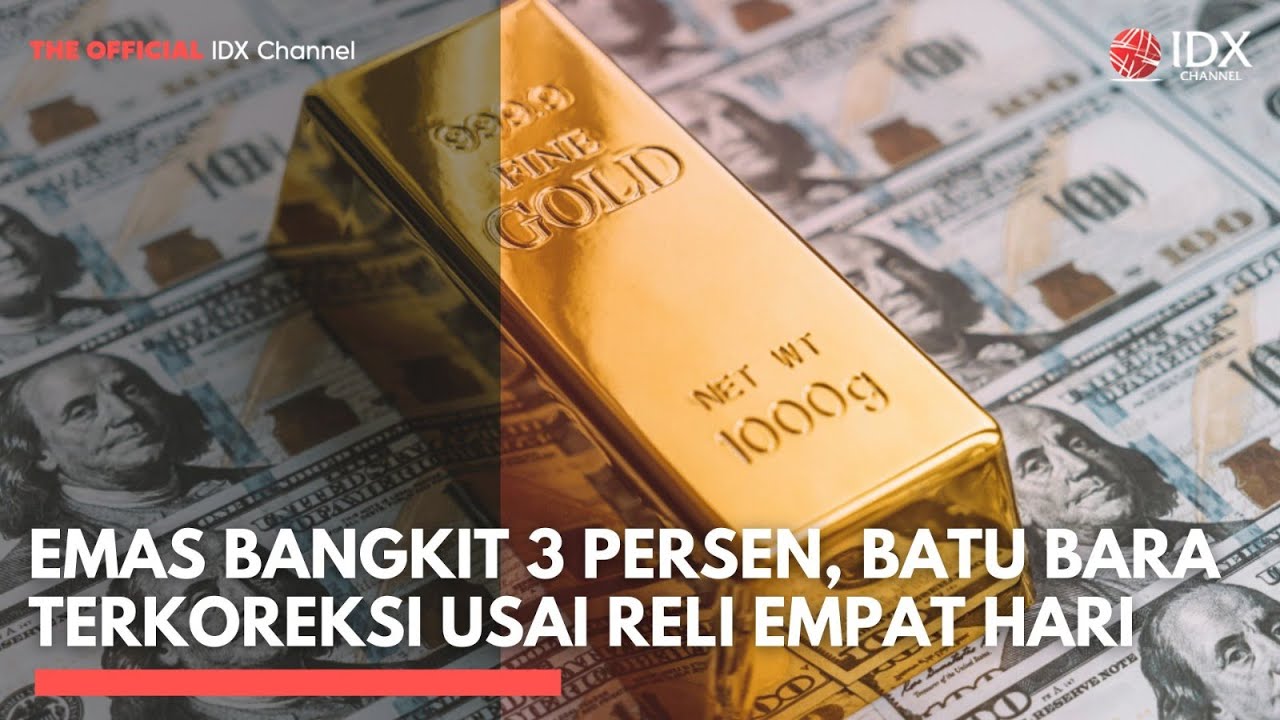 Emas Bangkit 3 Persen, Batu Bara Terkoreksi Usai Reli Empat Hari | 2ND SESSION CLOSING