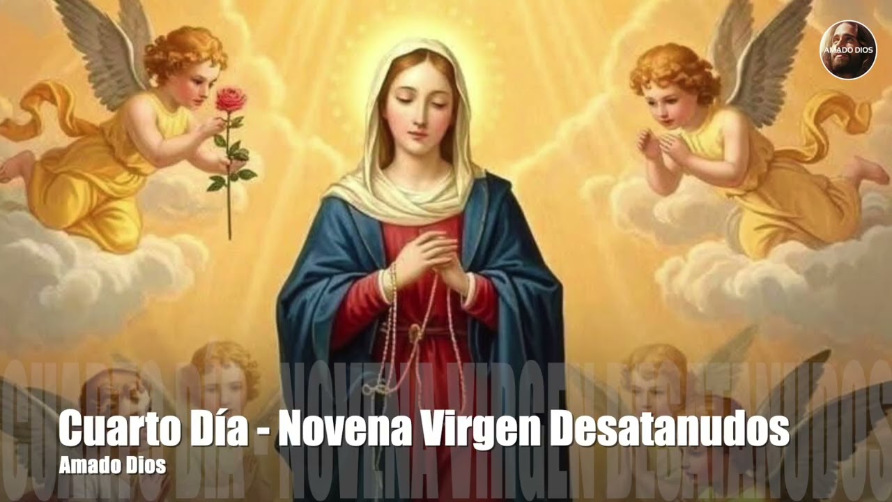 Cuarto Día - Novena de la Virgen Desatanudos