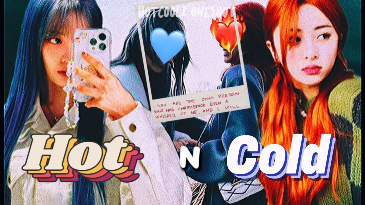 𝙃𝙤𝙩 𝙣 𝘾𝙤𝙡𝙙 | 𝘏𝘰𝘵𝘤𝘰𝘰𝘭𝘻 𝘖𝘯𝘦𝘴𝘩𝘰𝘵