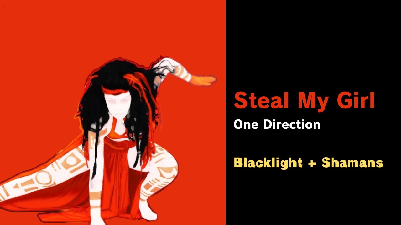 Steal My Girl Fanmade Mashup (Blacklight + Shamans) (Requested by Vera Lindquist)