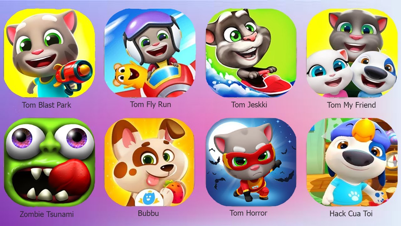 TOM FLY RUN,TOM MY FRIEND,ZOMBIE TSUNAMI,BUBBU,TOM BLAST PARK,TALKING HACK,TOM HORORR