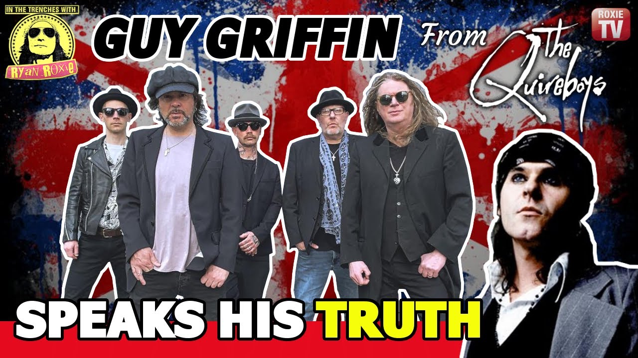 QUIREBOYS Lead Singer and Lead Guitarist GUY GRIFFIN Speaks His TRUTH For The First Time