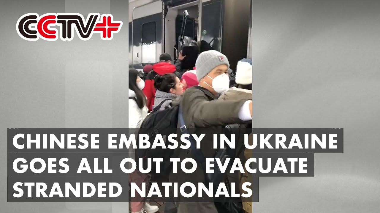 Chinese Embassy in Ukraine Goes All out to Evacuate Stranded Nationals