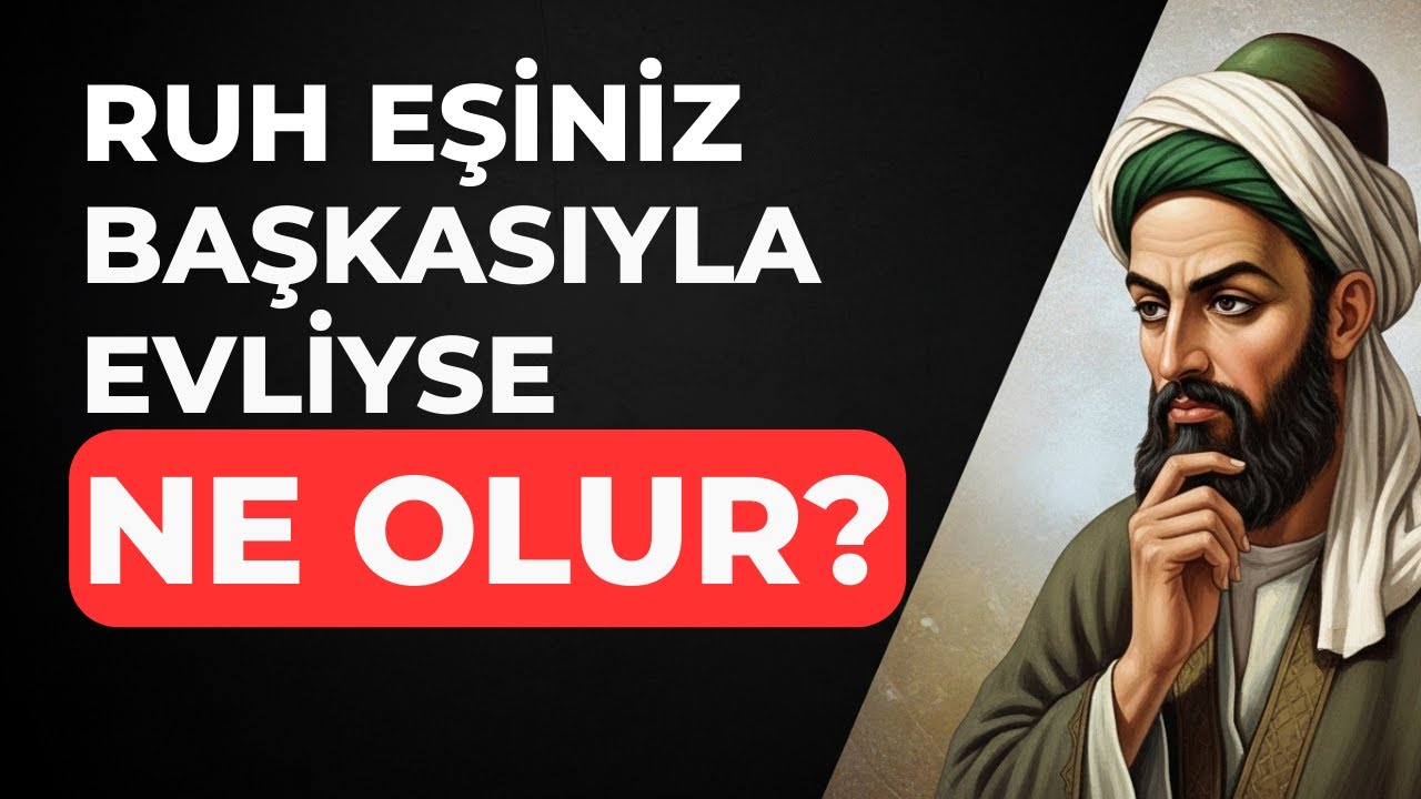 İbn Arabi'ye G&ouml;re Ruh Eşiniz Başkasıyla Evliyse Ne Olur?
