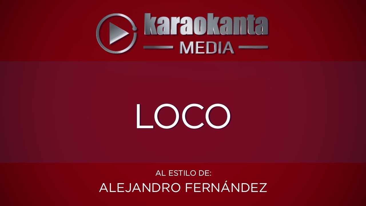 Karaokanta - Alejandro Fernández - Loco (CALIDAD PROFESIONAL)