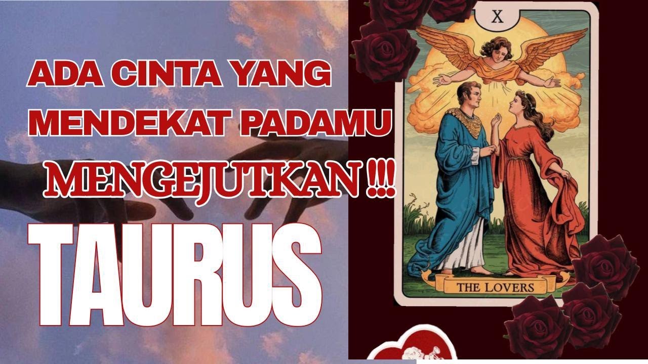 MENGEJUTKAN TAURUS !!! ADA CINTA YG MENDEKAT KE KAMU SAAT INI.