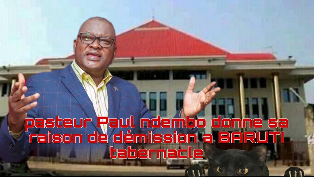 Pasteur PAUL NDEMBO donne ses VRAI RAISON de la démission a BARUTI tabernacle