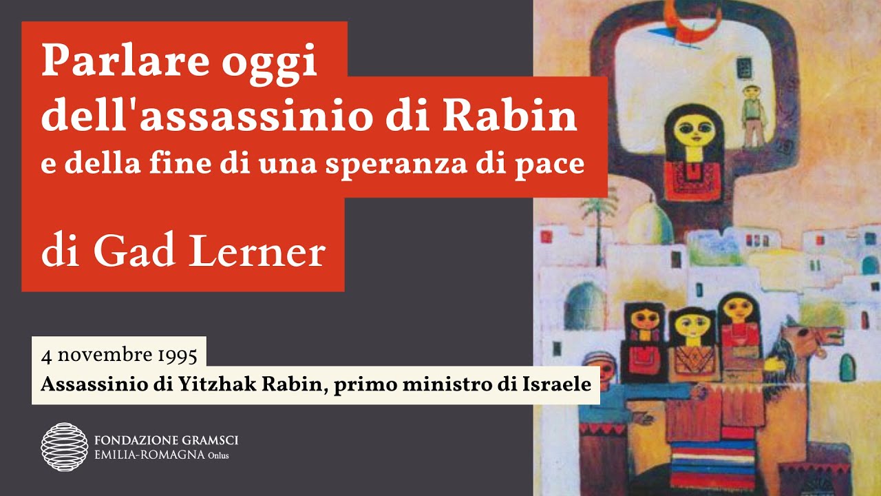 Parlare oggi dell'assassinio di Rabin e della fine di una speranza di pace