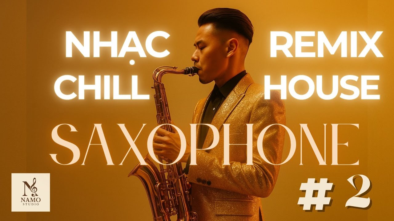 Nhạc Remix Chill Deep House Saxophone Mashup Phần 2 🎷 | 2025 - Giai Điệu Buồn Lãng Mạn Cho Đêm Khuya
