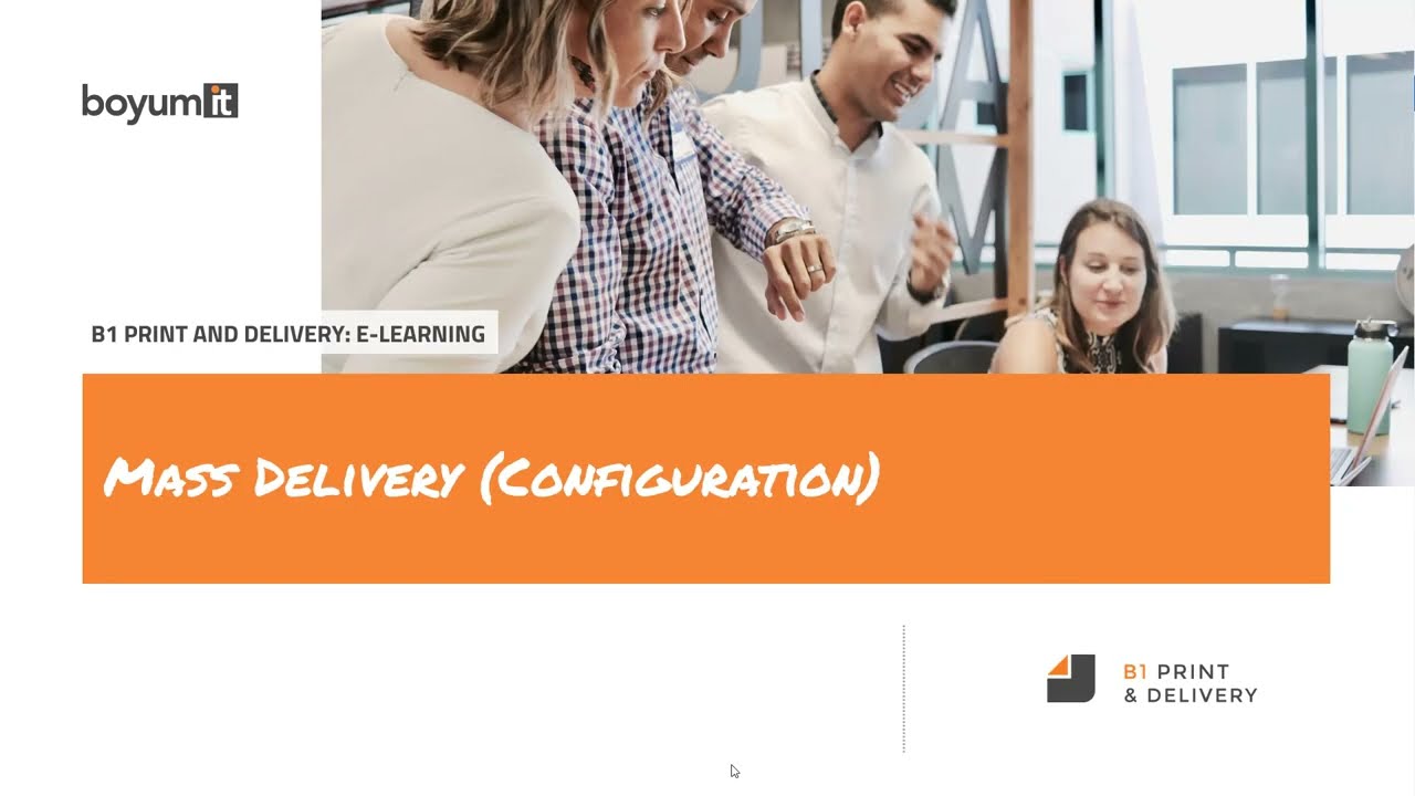 B1 Print & Delivery: Lesson 13  - Mass Delivery (Configuration)
