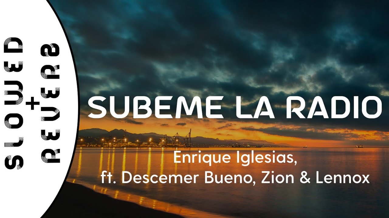 Enrique Iglesias - SUBEME LA RADIO (s l o w e d  +  r e v e r b) ft. Descemer Bueno, Zion & Lennox