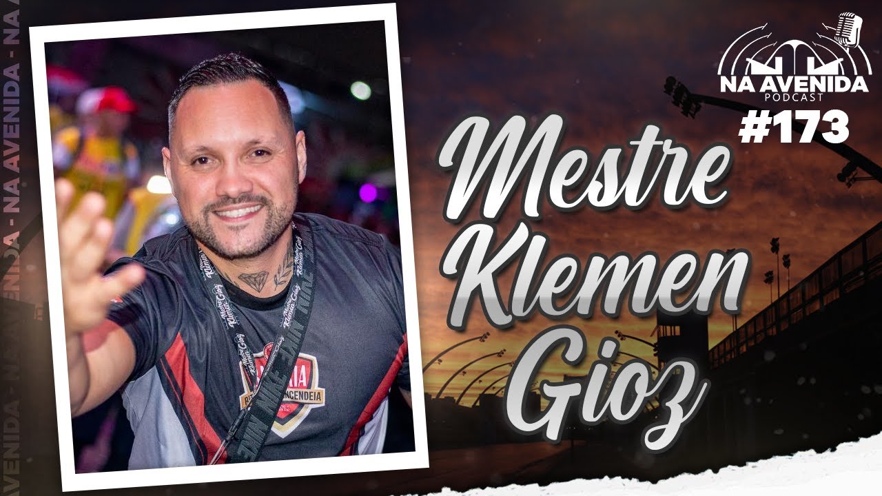 MESTRE KLEMEN GIOZ | #173 | Na Avenida Podcast | Carnaval